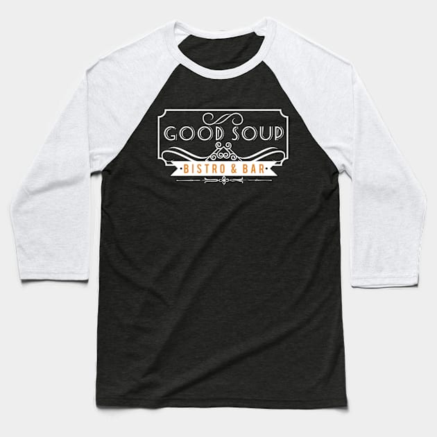 Good Soup Bistr Bar Baseball T-Shirt by ArtisticEnvironments